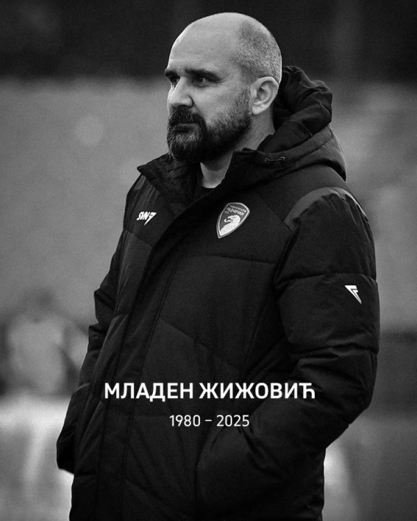 拉尼奇1923主帅日若维奇突发腹黑病离世，塞尔维亚足协发文追悼